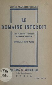 Le domaine interdit (Les cœurs fermés) Drame en trois actes