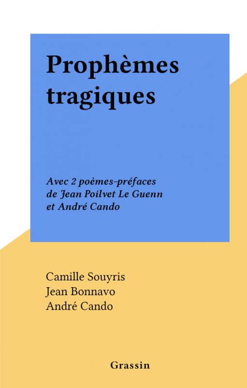 Prophèmes tragiques Avec 2 poèmes-préfaces de Jean Poilvet Le Guenn et André Cando