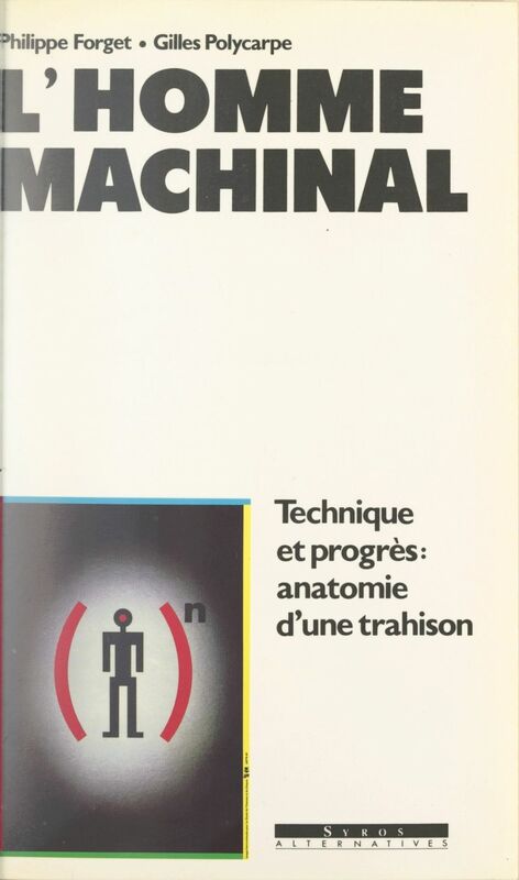 L'homme machinal Technique et progrès : anatomie d'une trahison