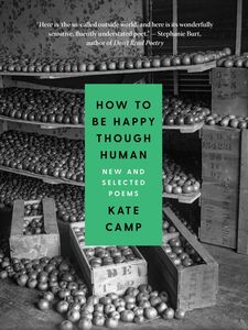 How to Be Happy Though Human New and Selected Poems