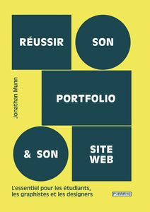 Réussir son portfolio et son site web L'essentiel pour les étudiants, les graphistes et les designers
