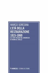 L’età della Restaurazione 1815-1860 Gli Stati italiani dal Congresso di Vienna al crollo