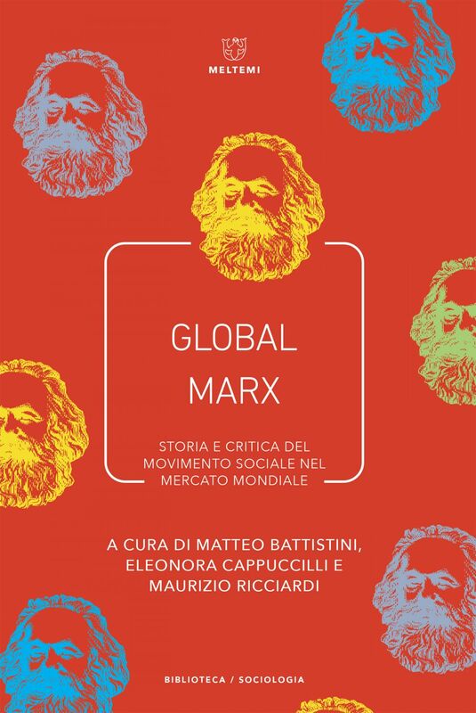 Global Marx Storia e critica del movimento sociale nel mercato mondiale