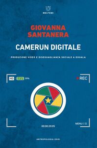 Camerun digitale Produzione video e diseguaglianza sociale a Douala