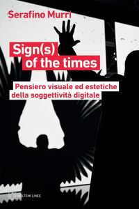Sign(s) of the times Pensiero visuale ed estetiche della soggettività digitale