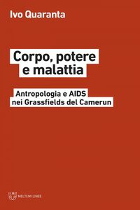 Corpo, potere e malattia Antropologia e AIDS nei Grassfields del Camerun
