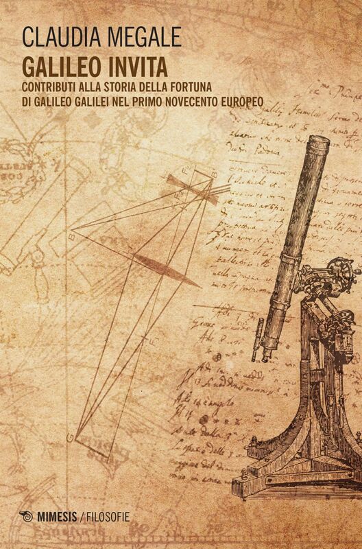 Galileo inVita Contributi alla storia della fortuna di Galileo Galilei nel primo Novecento europeo