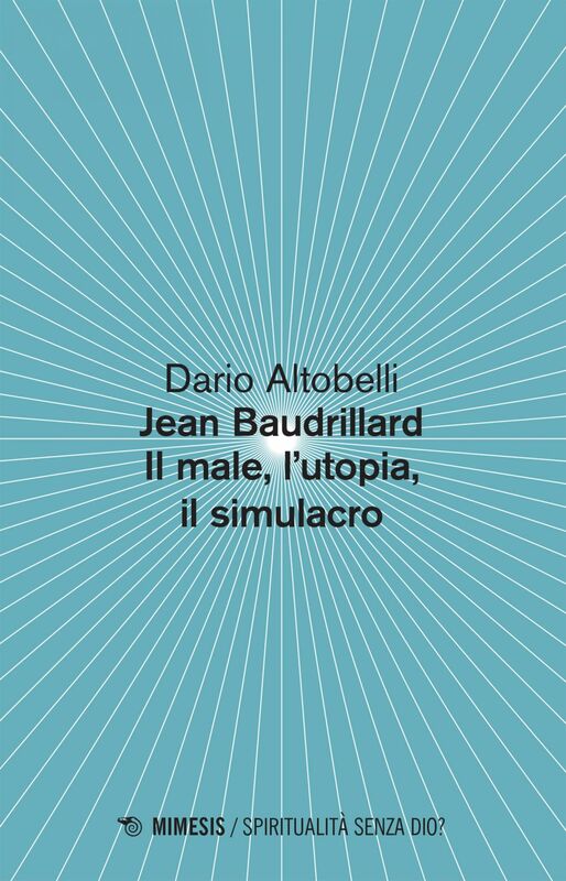 Jean Baudrillard Il male, l’utopia, il simulacro
