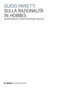 Sulla razionalità in Hobbes Deontologia e giustificazione politica