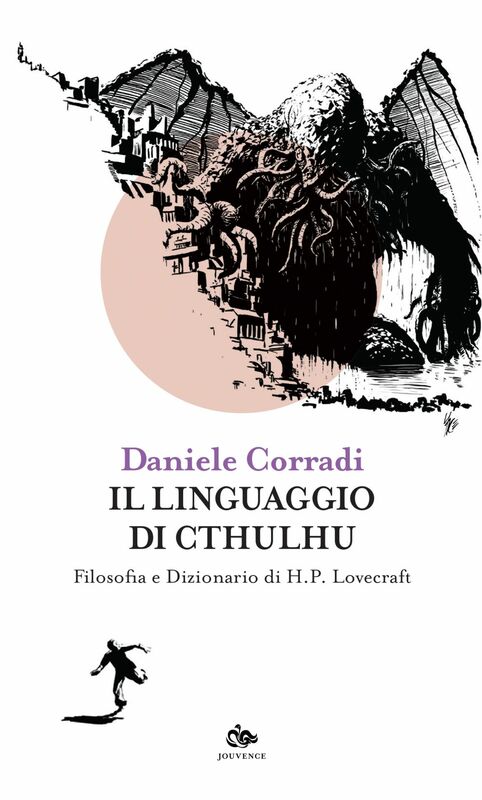 Il linguaggio di Cthulhu Filosofia e Dizionario di H.P.Lovecraft