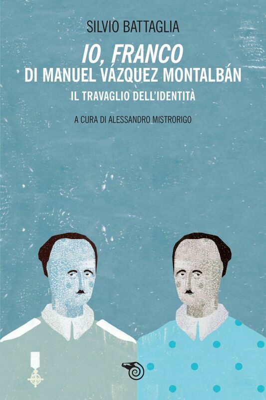 Io, Franco di Manuel Vázquez Montalbán Il travaglio dell’identità