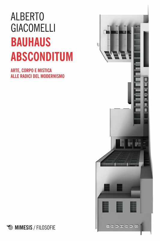 Bauhaus Absconditum Arte, corpo e mistica alle radici del Modernismo