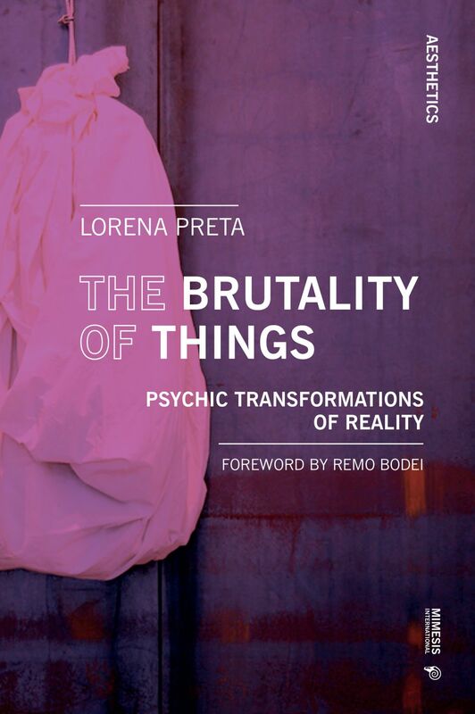 The Brutality of Things Psychic Transformations of Reality