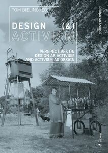 Design (&) Activism Perspectives on Design as Activism and Activism as Design