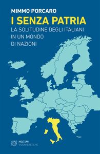 I senza patria La solitudine degli italiani in un mondo di nazioni