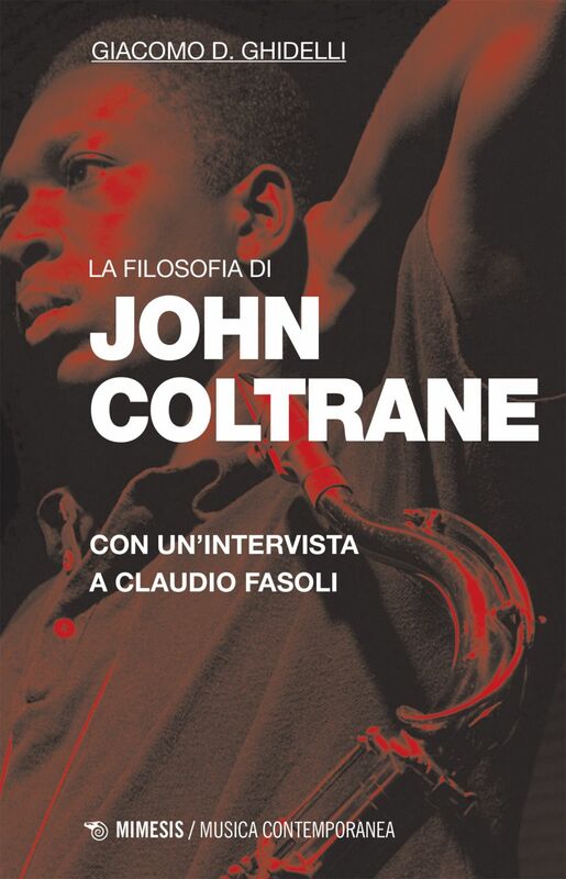 La filosofia di John Coltrane Con un’intervista a Claudio Fasoli