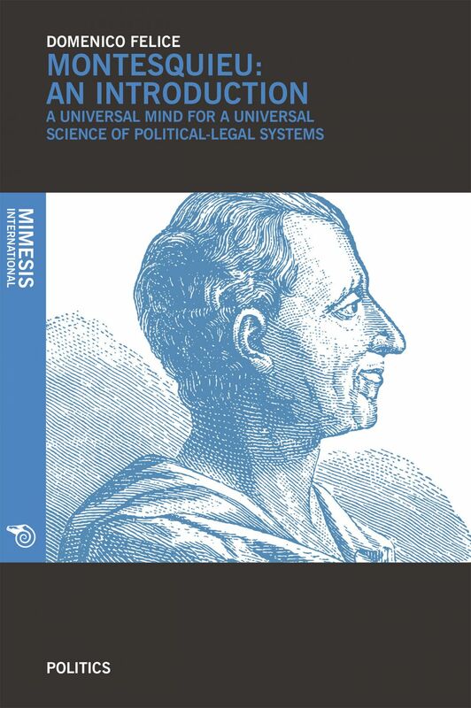 Montesquieu: an introduction A universal mind for a universal science of political-legal systems