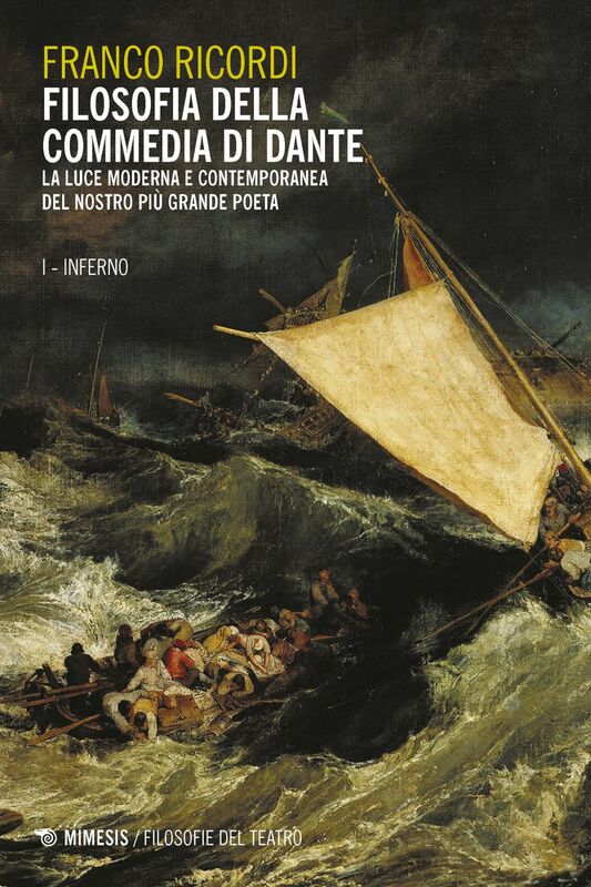 Filosofia della commedia di Dante -  I Inferno La luce moderna e contemporanea del nostro più grande Poeta