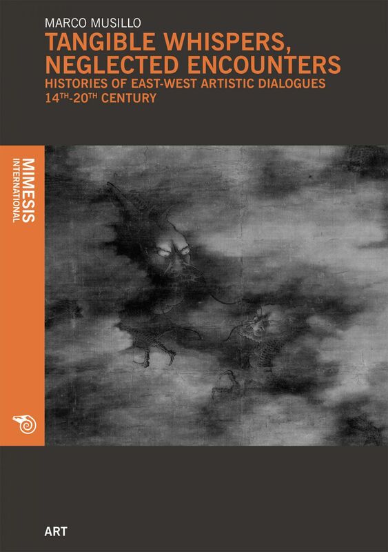 Tangible Whispers, Neglected Encounters Histories of East-west Artistic Dialogues, 14th-20th Century