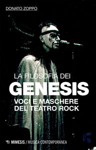 La filosofia dei Genesis Voci e maschere del teatro rock