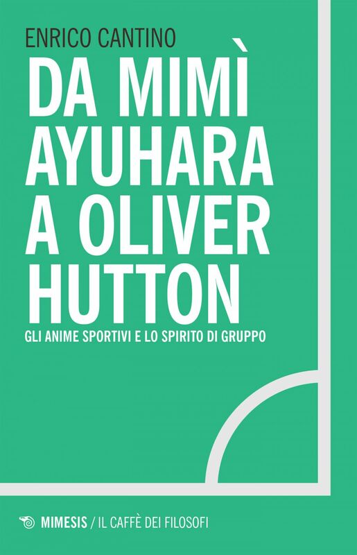 Da Mimì Ayuhara a Oliver Hutton Gli anime sportivi e lo spirito di gruppo