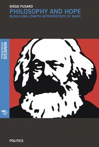 Philosophy and hope Bloch and löwith interpreters of marx