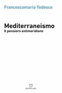 Mediterraneismo Il pensiero antimeridiano