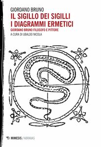 Il sigillo dei sigilli i diagrammi ermetici Giordano Bruno filosofo e pittore
