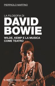 La filosofia di David Bowie Wilde, Kemp e la musica come teatro