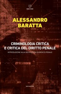 Criminologia critica e critica del diritto penale Introduzione alla sociologia giuridico-penale