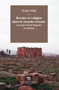 Armée et religion dans le monde romain La Legio Tertia Augusta en Afrique