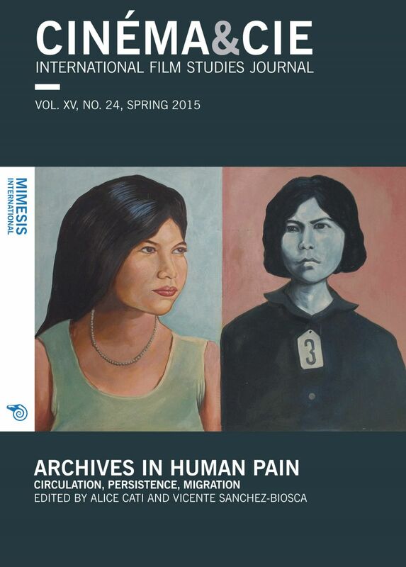 Cinéma&Cie. International Film Studies Journal Archives in Human Pain. Circulation, Persistence, Migration