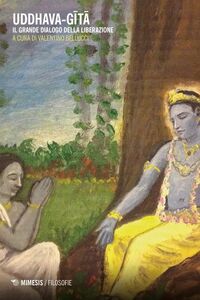 Uddhava – Gita Il grande dialogo della liberazione