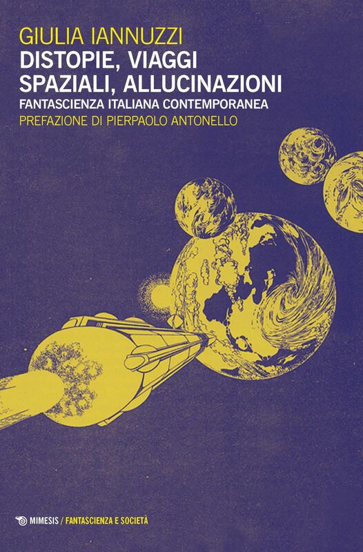 Distopie, viaggi spaziali, allucinazioni Fantascienza italiana contemporanea