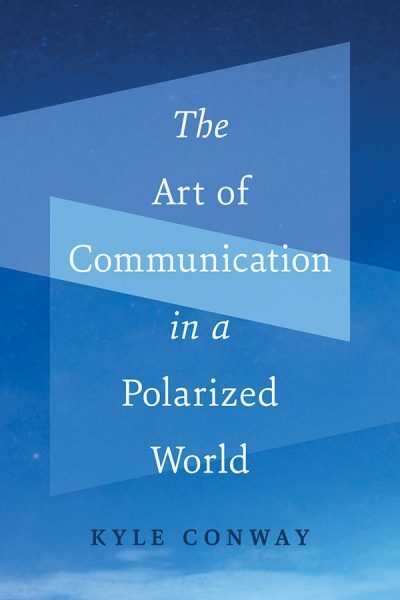 The Art of Communication in a Polarized World