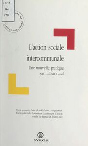 L'action sociale intercommunale Une nouvelle pratique de l'action sociale en milieu rural
