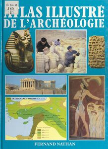 Atlas illustré de l'archéologie