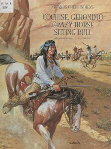 Grands chefs indiens : Cochise, Geronimo, Crazy Horse, Sitting Bull
