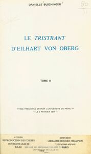 Le « Tristrant », d'Eilhart von Oberg (2) Thèse présentée devant l'Université de Paris IV, le 2 février 1974