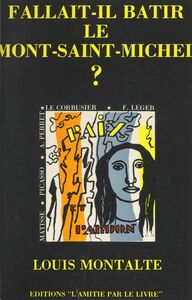Fallait-il bâtir le Mont Saint-Michel ? Pages extraites de l'œuvre complète de Le Corbusier, 1948
