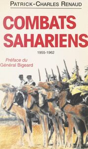 Combats sahariens, 1955-1962 Sahara algérien, Atlas saharien, Mauritanie, Sahara espagnol, Sud tunisien