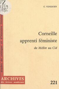 Corneille, apprenti féministe De Mélite au Cid