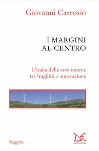 I margini al centro L'Italia delle aree interne tra fragilità e innovazione