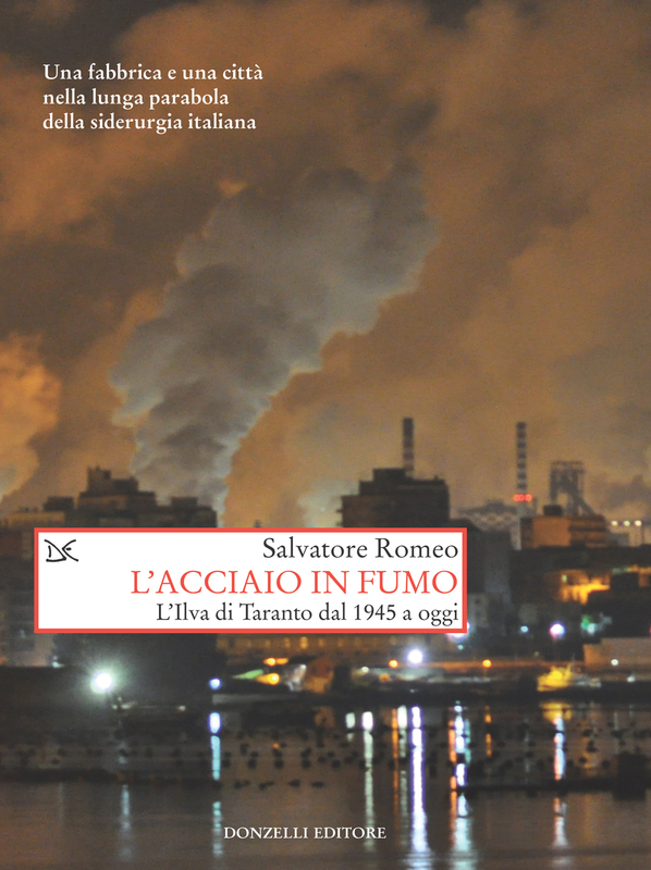 L'acciaio in fumo L'Ilva di Taranto dal 1945 a oggi