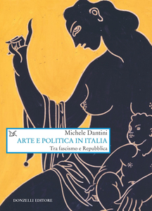 Arte e politica in Italia Tra fascismo e Repubblica