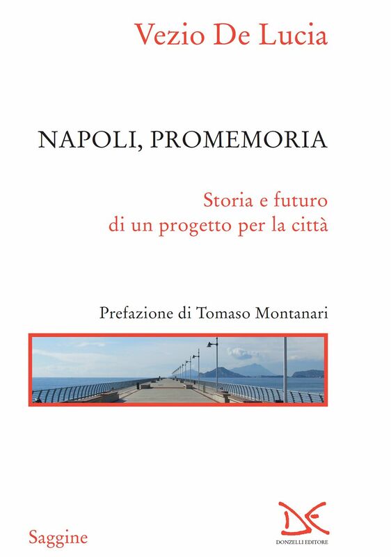 Napoli, promemoria Storia e futuro di un progetto per la città