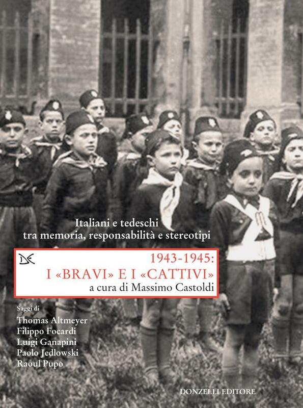 1943-1945: I «BRAVI» e I «CATTIVI» Italiani e tedeschi tra memoria, responsabilità e stereotipi
