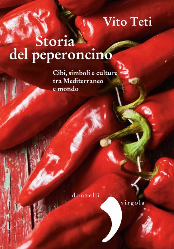 Storia del peperoncino Cibi, simboli e culture tra Mediterraneo e mondo