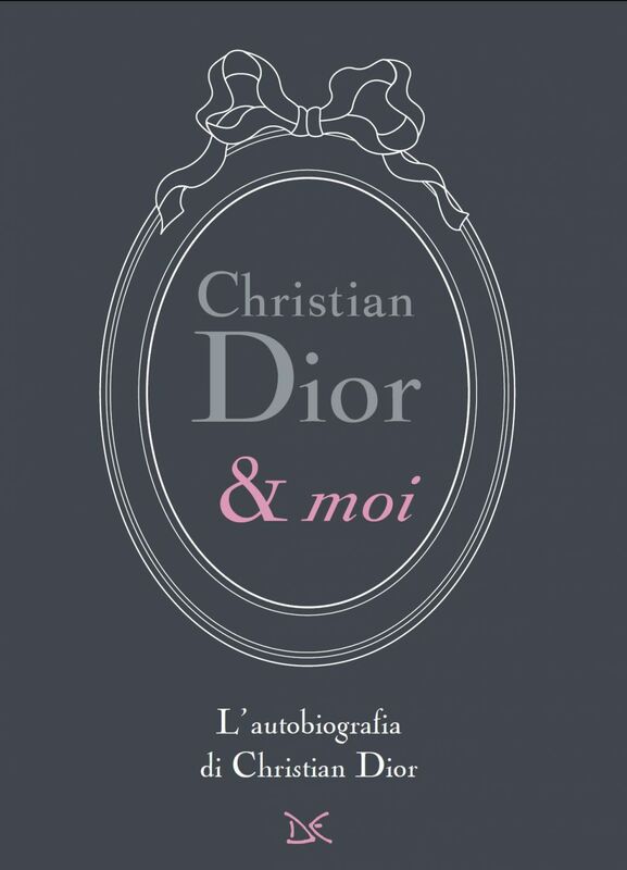 Christian Dior & moi L'autobiografia di Christian Dior