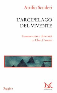 L'arcipelago del vivente Umanesimo e diversità in Elias Canetti
